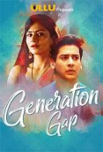 Generation Gap Complete Ullu Hot Web Series