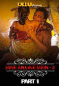 Charmsukh (E18) – Jane Anjane Mein 2 (Part 1) Ullu Hot Web Series