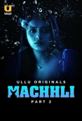 Machhli (Part 2) Ullu Hot Web Series
