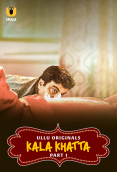 Kala Khatta (Part 1) Ullu Hot Web Series