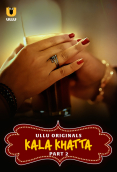 Kala Khatta (Part 2) Ullu Hot Web Series
