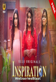 Inspiration Complete Ullu Hot Web Series (2023) Inspiration Complete Ullu Hot Web Series (2023)