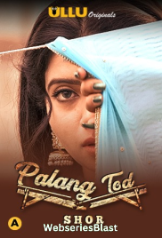 Palang Tod - Shor Complete Ullu Hot Web Series (2023) Palang Tod - Shor Complete Ullu Hot Web Series (2023)