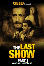 The Last Show (Part 1) Ullu Hot Web Series (2023) The Last Show (Part 1) Ullu Hot Web Series (2023)