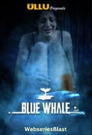Blue Whale Complete Ullu Hot Web Series (2023) Blue Whale Complete Ullu Hot Web Series (2023)