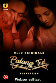 Palang Tod - Siskiyaan Complete Ullu Hot Web Series (2023) Palang Tod - Siskiyaan Complete Ullu Hot Web Series (2023)