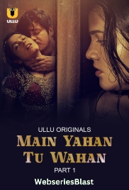Main Yahan Tu Wahan (Part 1) Ullu Hot Web Series (2023) Main Yahan Tu Wahan (Part 1) Ullu Hot Web Series (2023)