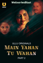Main Yahan Tu Wahan (Part 2) Ullu Hot Web Series (2024) Main Yahan Tu Wahan (Part 2) Ullu Hot Web Series (2024)