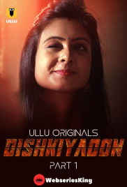 Dishkiyaoon (Part 1) Ullu Hot Web Series (2024) Dishkiyaoon (Part 1) Ullu Hot Web Series (2024)