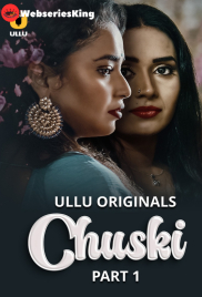 Chuski (Part 1) Ullu Hot Web Series (2024) Chuski (Part 1) Ullu Hot Web Series (2024)