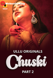 Chuski (Part 2) Ullu Hot Web Series (2024) Chuski (Part 2) Ullu Hot Web Series (2024)