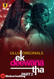 Ek Deewana Tha (Part 2) Ullu Hot Web Series (2024) Ek Deewana Tha (Part 2) Ullu Hot Web Series (2024)
