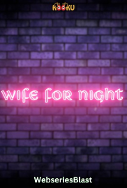 Wife For Night S01 Complete Kooku Hot Web Series (2023) Wife For Night S01 Complete Kooku Hot Web Series (2023)