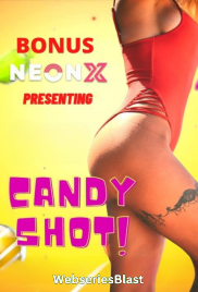 Candy Shot NeonX Uncut Short Film (2023) Candy Shot NeonX Uncut Short Film (2023)