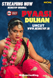 Pyaasi Dulhan NeonX Uncut Short Film (2024) Pyaasi Dulhan NeonX Uncut Short Film (2024)